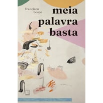 MEIA PALAVRA BASTA