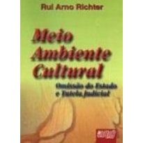 MEIO AMBIENTE CULTURAL - OMISSÃO DO ESTADO E TUTELA JUDICIAL