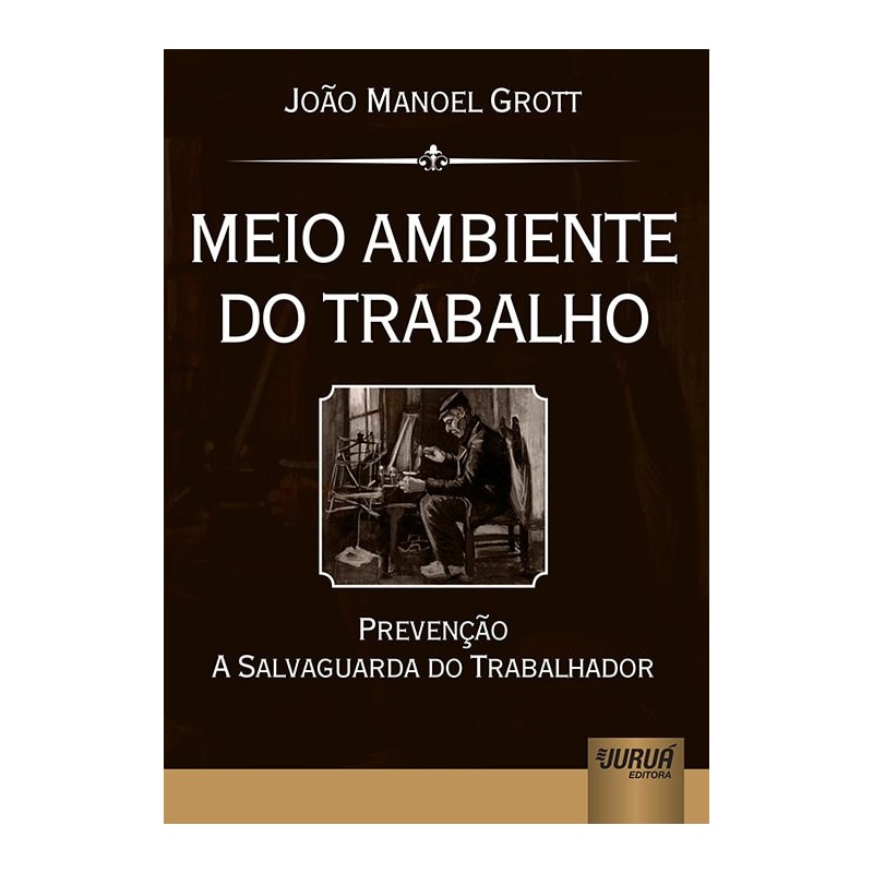 MEIO AMBIENTE DO TRABALHO - PREVENÇÃO A SALVAGUARDA DO TRABALHADOR