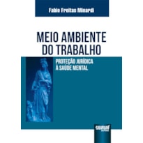 MEIO AMBIENTE DO TRABALHO - PROTEÇÃO JURÍDICA À SAÚDE MENTAL