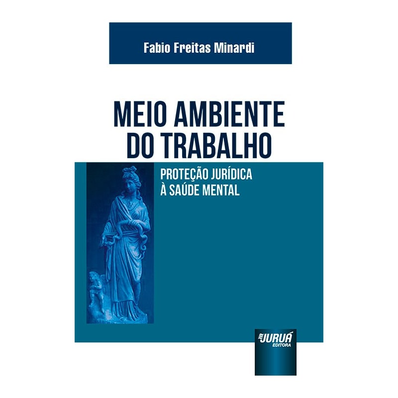 MEIO AMBIENTE DO TRABALHO - PROTEÇÃO JURÍDICA À SAÚDE MENTAL