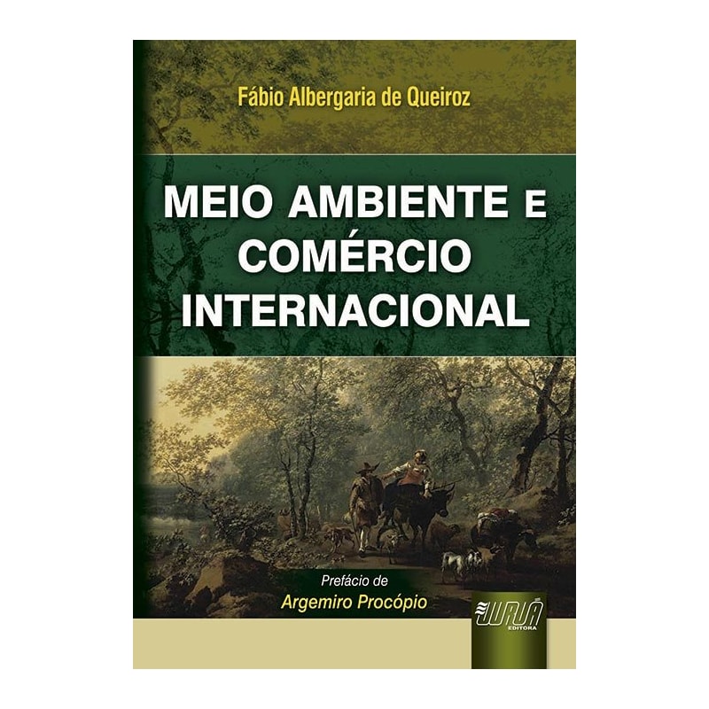 MEIO AMBIENTE E COMÉRCIO INTERNACIONAL - PREFÁCIO DE ARGEMIRO PROCÓPIO