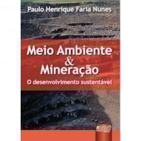 MEIO AMBIENTE & MINERAÇÃO - O DESENVOLVIMENTO SUSTENTÁVEL