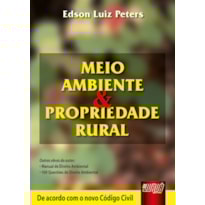 MEIO AMBIENTE E PROPRIEDADE RURAL - DE ACORDO COM O NOVO CÓDIGO CIVIL