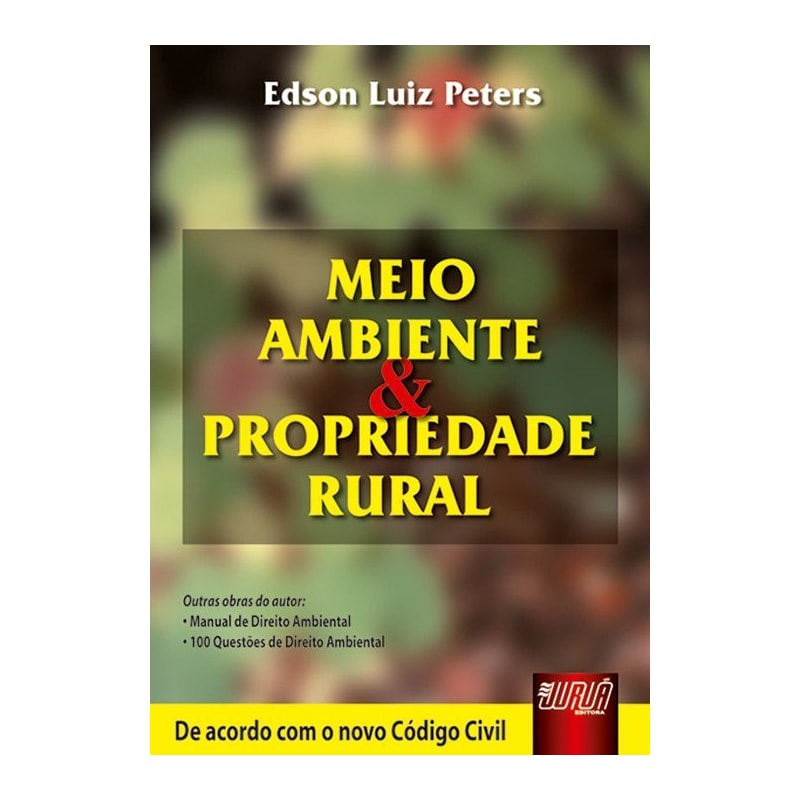 MEIO AMBIENTE E PROPRIEDADE RURAL - DE ACORDO COM O NOVO CÓDIGO CIVIL