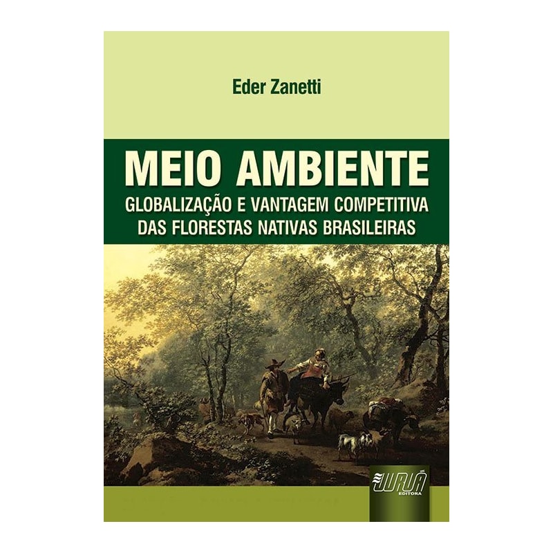 MEIO AMBIENTE - GLOBALIZAÇÃO E VANTAGEM COMPETITIVA DAS FLORESTAS NATIVAS BRASILEIRAS