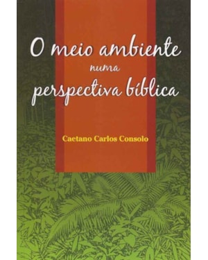 MEIO AMBIENTE NUMA PERSPECTIVA BIBLICA, O - 1