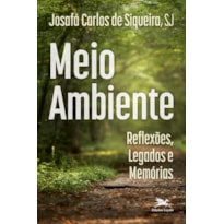 MEIO AMBIENTE: REFLEXÕES, LEGADOS E MEMÓRIAS