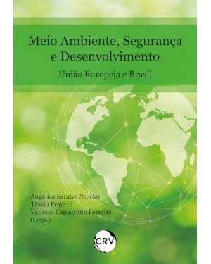 MEIO AMBIENTE, SEGURANÇA E DESENVOLVIMENTO: UNIÃO EUROPEIA E BRASIL