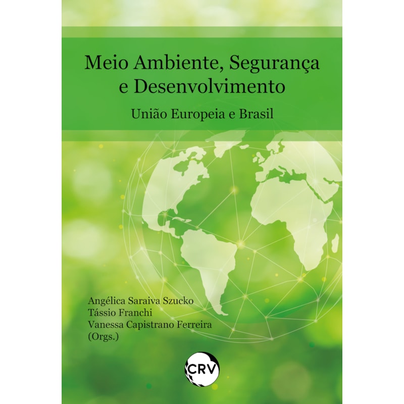 MEIO AMBIENTE, SEGURANÇA E DESENVOLVIMENTO: UNIÃO EUROPEIA E BRASIL