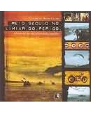 MEIO SECULO NO LIMIAR DO PERIGO