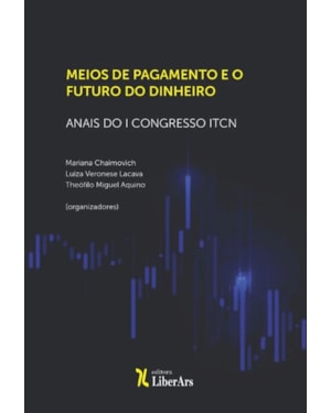 MEIOS DE PAGAMENTO E O FUTURO DO DINHEIRO: ANAIS DO I CONGRESSO ITCN