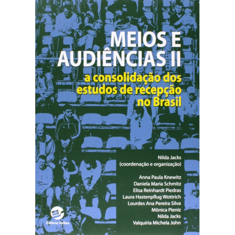 MEIOS E AUDIÊNCIAS II - A CONSOLIDAÇÃO DOS ESTUDOS DE RECEPÇÃO NO BRASIL