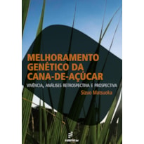 MELHORAMENTO GENÉTICO DA CANA-DE-AÇÚCAR: VIVÊNCIA, ANÁLISES RETROSPECTIVA E PROSPECTIVA