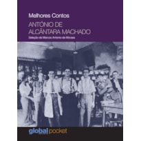 MELHORES CONTOS: ANTÓNIO DE ALCÂNTARA MACHADO