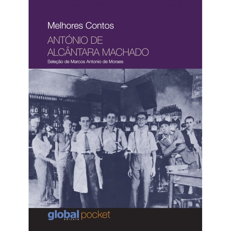 MELHORES CONTOS: ANTÓNIO DE ALCÂNTARA MACHADO