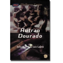 Melhores contos de autran dourado, os: seleção de joão luiz lafetá