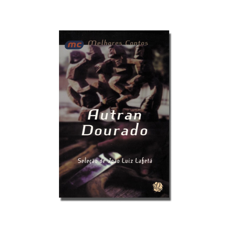 Melhores contos de autran dourado, os: seleção de joão luiz lafetá