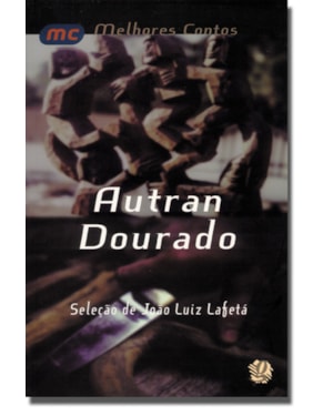 Melhores contos de autran dourado, os: seleção de joão luiz lafetá