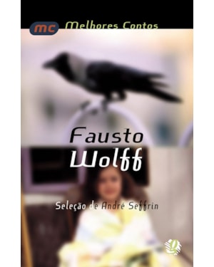 Melhores contos fausto wolff: seleção de andré seffrin