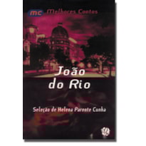 MELHORES CONTOS JOÃO DO RIO: SELEÇÃO DE HELENA PARENTE CUNHA
