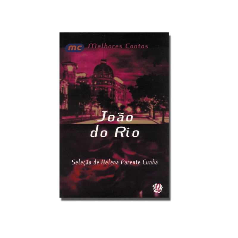 Melhores contos joão do rio: seleção de helena parente cunha