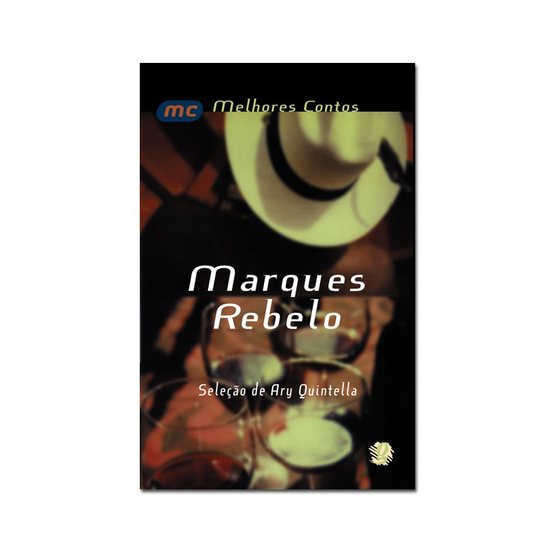 MELHORES CONTOS MARQUES REBELO: SELEÇÃO DE ARY QUINTELLA