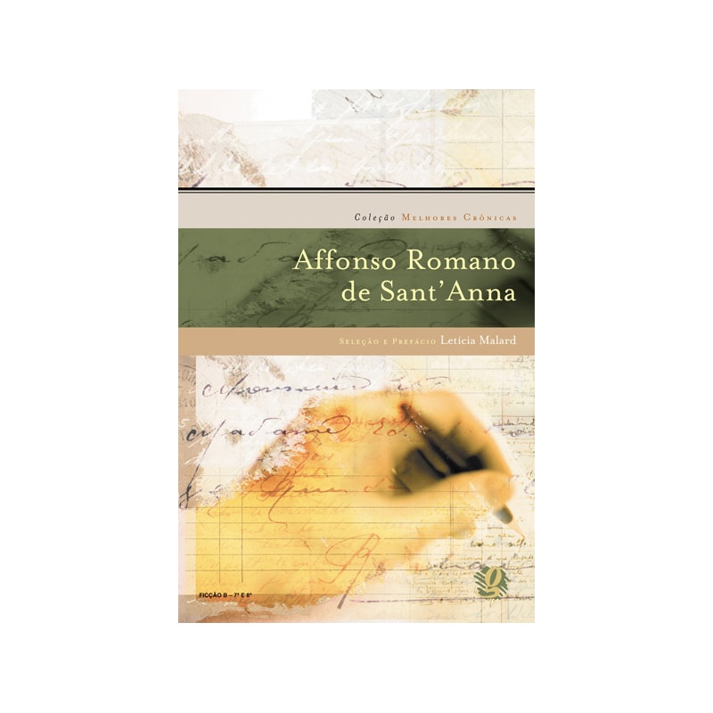 MELHORES CRÔNICAS AFFONSO ROMANO DE SANTANNA: SELEÇÃO E PREFÁCIO: LETÍCIA MALARD
