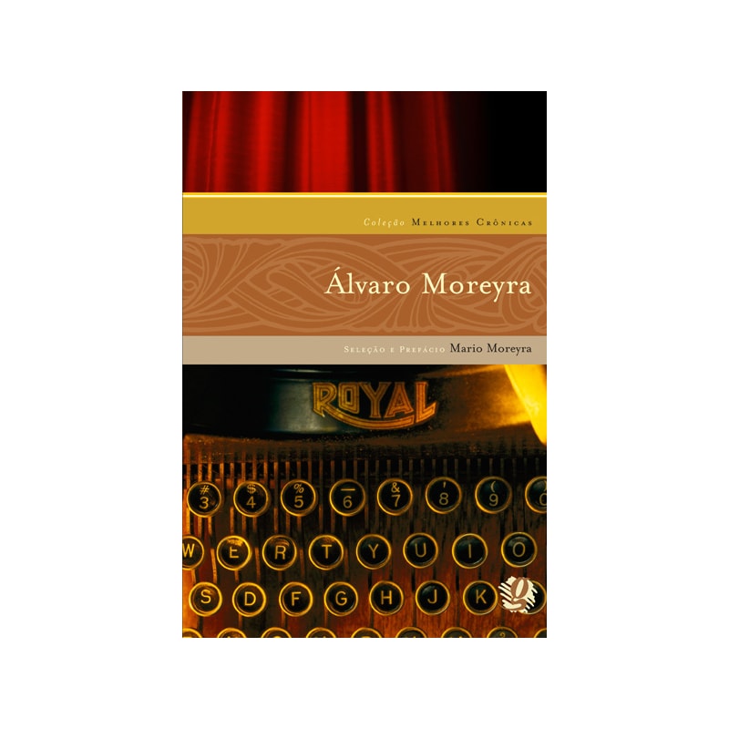 Melhores crônicas álvaro moreyra: seleção e prefácio: mario moreyra