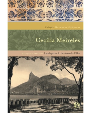Melhores cronicas de cecilia meireles, as: seleção e prefácio: leodegário A. de azevedo filho