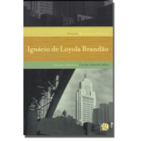 MELHORES CRÔNICAS IGNÁCIO DE LOYOLA BRANDÃO: SELEÇÃO DE DEONÍSIO DA SILVA