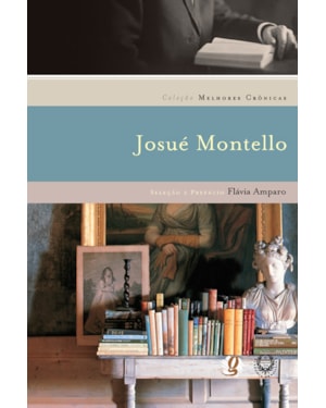 Melhores crônicas josué montello: seleção e prefácio: flávia amparo