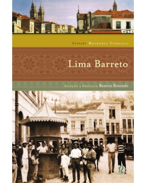 Melhores crônicas lima barreto: seleção e prefácio: beatriz resende