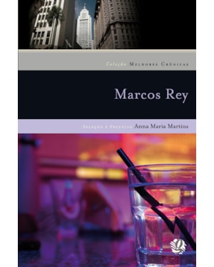 Melhores crônicas marcos rey: seleção e prefácio: anna maria martins