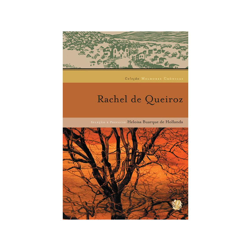 Melhores crônicas rachel de queiroz: seleção e prefácio: heloisa buarque de hollanda