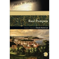 MELHORES CRÔNICAS RAUL POMPEIA: SELEÇÃO E PREFÁCIO: CLÁUDIO MURILO LEAL