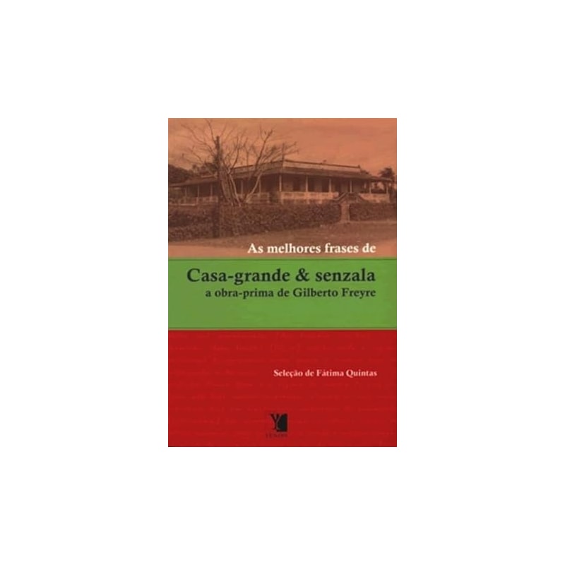 MELHORES FRASES DE CASA-GRANDE E SENZALA, AS: A OBRA-PRIMA DE GILBERTO FREY - 1