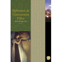 MELHORES POEMAS ALPHONSUS DE GUIMARAES FILHO: SELEÇÃO E PREFÁCIO: AFONSO HENRIQUES NETO