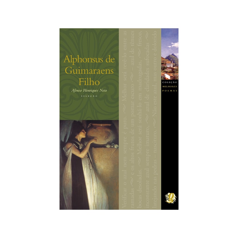 MELHORES POEMAS ALPHONSUS DE GUIMARAES FILHO: SELEÇÃO E PREFÁCIO: AFONSO HENRIQUES NETO
