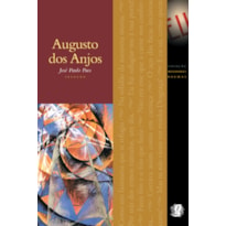 MELHORES POEMAS AUGUSTO DOS ANJOS: SELEÇÃO E PREFÁCIO: JOSÉ PAULO PAES