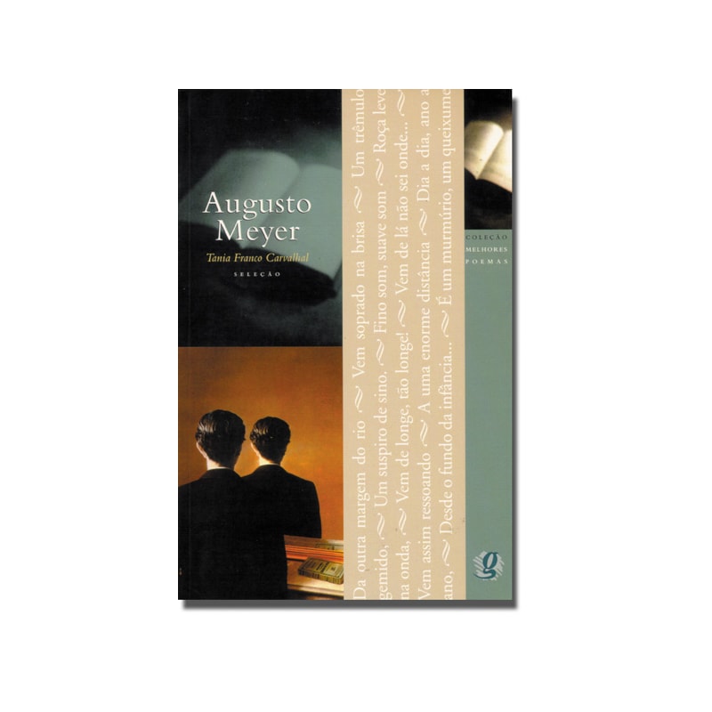 MELHORES POEMAS AUGUSTO MEYER: SELEÇÃO E PREFÁCIO: TANIA FRANCO CARVALHAL
