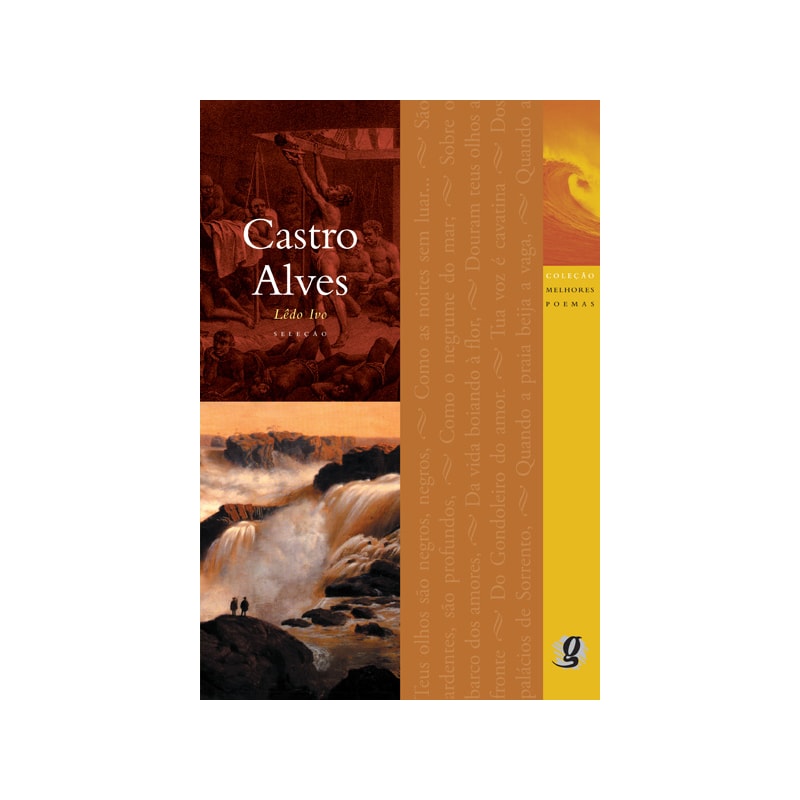 MELHORES POEMAS CASTRO ALVES: SELEÇÃO E PREFÁCIO: LÊDO IVO