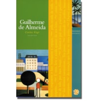 MELHORES POEMAS GUILHERME DE ALMEIDA: SELEÇÃO E PREFÁCIO: CARLOS VOGT