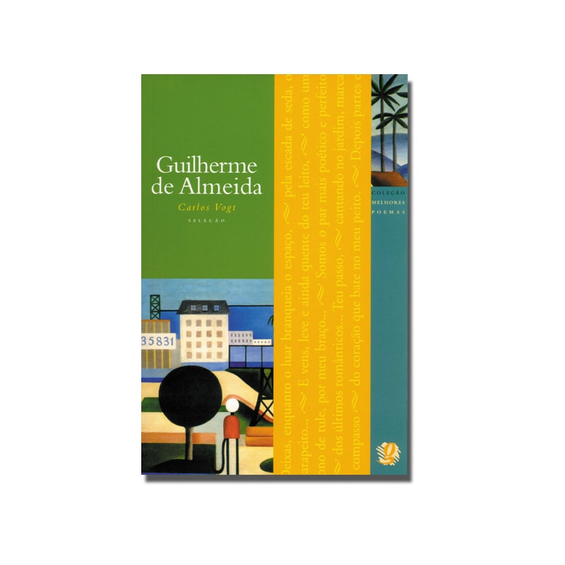 MELHORES POEMAS GUILHERME DE ALMEIDA: SELEÇÃO E PREFÁCIO: CARLOS VOGT