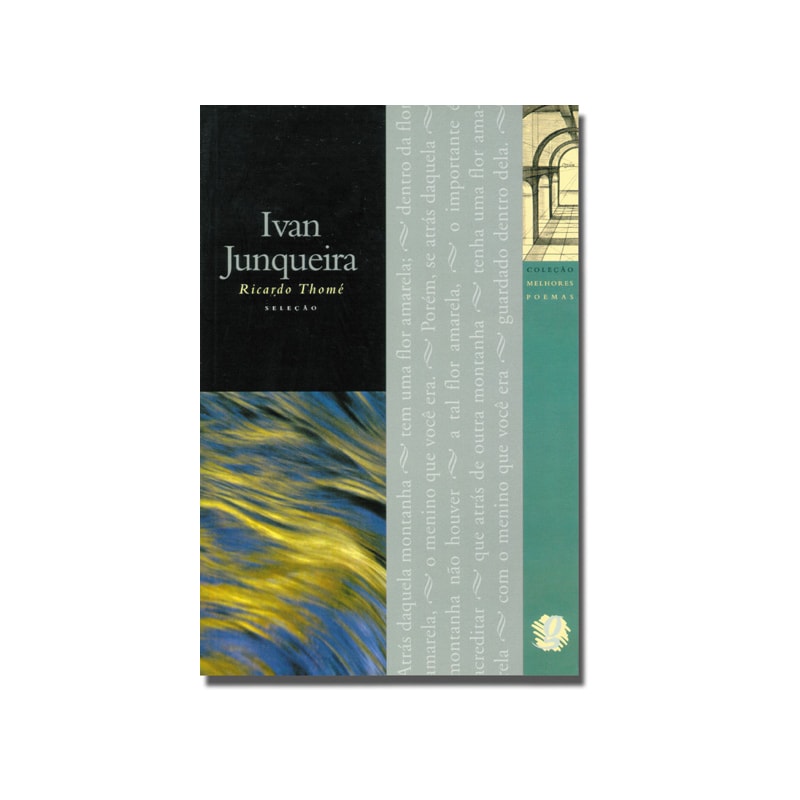 MELHORES POEMAS IVAN JUNQUEIRA: SELEÇÃO E PREFÁCIO: RICARDO THOMÉ