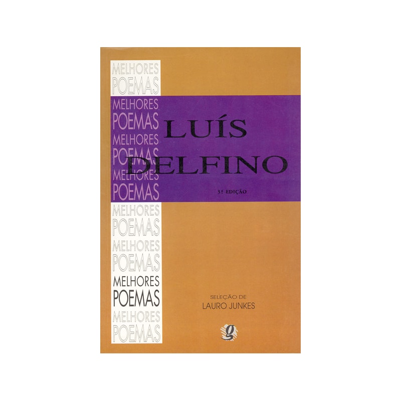 MELHORES POEMAS LUÍS DELFINO: SELEÇÃO E PREFÁCIO: LAURO JUNKES