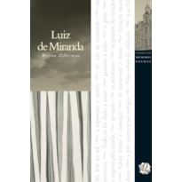 MELHORES POEMAS LUIZ DE MIRANDA: SELEÇÃO E PREFÁCIO: REGINA ZILBERMAN