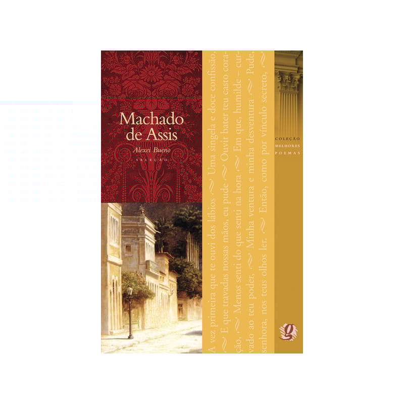 MELHORES POEMAS MACHADO DE ASSIS: SELEÇÃO E PREFÁCIO: ALEXEI BUENO