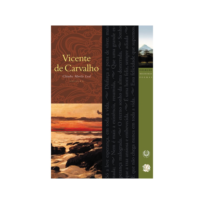 MELHORES POEMAS VICENTE DE CARVALHO: SELEÇÃO E PREFÁCIO: CLÁUDIO MURILO LEAL