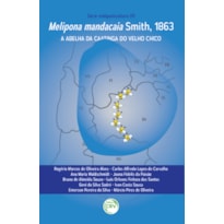 MELIPONA MANDACAIA, SMITH 1863: A ABELHA DA CAATINGA DO VELHO CHICO